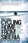 Cycling Home From Siberia - Rob Lilwall, Lilwall