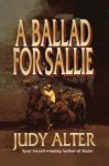 A Ballad or Sallie - Judy Alter