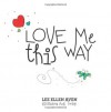 Love Me This Way - Lee Ellen Aven, TadaaBook, Anil Tortop, Ozan Tortop