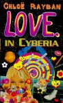 Love in Cyberia - Chloë Rayban