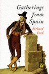 Gatherings from Spain - Richard Ford, Ian Robertson