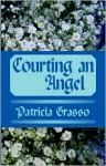 Courting An Angel - Patricia Grasso