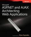 Microsoft® ASP.NET and AJAX: Architecting Web Applications (PRO-Developer) - Dino Esposito