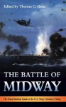 The Battle of Midway: The Naval Institute Guide to the U.S. Navy's Greatest Victory - Thomas C. Hone