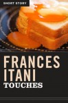 Touches: Short Story - Frances Itani