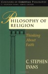 Philosophy of Religion: Thinking about Faith (Contours of Christian Philosophy) - C. Stephen Evans