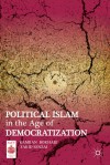 Political Islam in the Age of Democratization - Kamran Bokhari, Farid Senzai