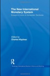 The New International Monetary System: Essays in honour of Alexander Swoboda (Routledge International Studies in Money and Banking) - Charles Wyplosz