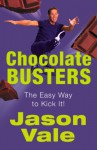 Chocolate Busters: The Easy Way to Kick It! - Jason Vale