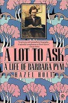 A Lot to Ask: The Life of Barbara Pym - Hazel Holt