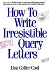 How to Write Irresistible Query Letters - Lisa Collier Cool