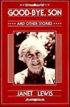 Good Bye Son & Other Stories - Janet Lewis