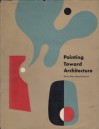 Painting Toward Architecture - Henry-Russell Hitchcock, Alfred H. Barr Jr.