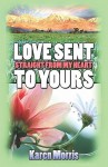 Love Sent Straight from My Heart to Yours - Karen Morris