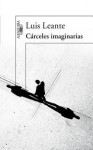 Carceles Imaginarias (Imagined Prisons) - Luis Leante