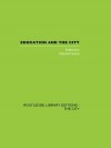 Education and the City: Theory, History and Contemporary Practice - Gerald Grace