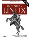 Running Linux - Matt Welsh, Matthias Kalle Dalheimer, Terry Dawson, Lar Kaufman