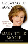 Growing Up Again: Life, Love and Oh Yeah, Diabetes - Mary Tyler Moore