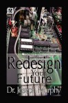 Re-Design Your Future - Joseph Murphy