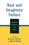 Real and Imaginary Fathers: Development, Transference, and Healing - Salman Akhtar