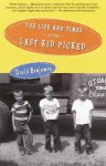 The Life and Times of the Last Kid Picked - David Benjamin