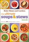 The Ultimate Soups & Stews Book: More than 400 Satisfying Meals in a Bowl - Better Homes and Gardens