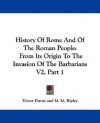 History of Rome and of the Roman People: From Its Origin to the Invasion of the Barbarians V2, Part 1 - Victor Duruy