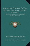 American Edition of the British Encyclopedia V9, Nic-PHO: Or Dictionary of Arts and Sciences (1821) - William Nicholson