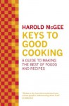 Keys to Good Cooking - Harold McGee