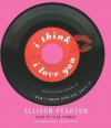 I Think I Love You - Allison Pearson