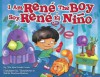 I Am Rene, the Boy/ Soy Rene, El Nino - Rene Colato Lainez