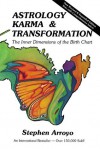 Astrology, Karma & Transformation: The Inner Dimensions of the Birth Chart - Stephen Arroyo