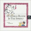 Do Zebras Bloom in the Spring?: Learn about Spring - Viki Woodworth