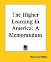 The Higher Learning in America: A Memorandum - Thorstein Veblen