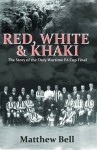 Red, White & Khaki: The Story of the Only Wartime FA Cup Final - Matthew Bell