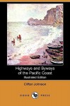 Highways and Byways of the Pacific Coast (Illustrated Edition) (Dodo Press) - Clifton Johnson