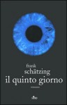 Il quinto giorno - Frank Schätzing, Sergio Vicini