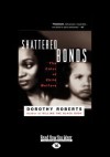 Shattered Bonds: The Color of Child Welfare (Large Print 16pt) - Dorothy Roberts