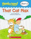 That Cat Max (Phonics Tales: Short A) - Liza Charlesworth, Stephen Lewis, Scholastic Inc.