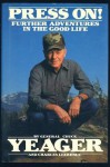 Press On: Further Adventures in the Good Life - Chuck Yeager