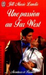 Une passion au Far West - Jill Marie Landis