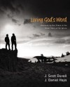 Living God's Word: Discovering Our Place in the Great Story of Scripture - J. Scott Duvall, J. Daniel Hays