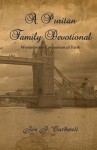 A Puritan Family Devotional: Westminster Confession of Faith Edition - Jon J. Cardwell