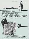 50 Secrets of Magic Craftsmanship - Salvador Dalí, Haakon M. Chevalier