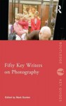 Fifty Key Writers on Photography - Mark Durden