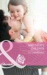 Matthew's Children (Mills & Boon Cherish) (Three Good Men - Book 2) - C.J. Carmichael