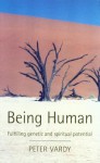 Being Human: Fulfilling Genetic and Spiritual Potential - Peter Vardy