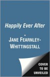 Happily Ever After: A Light-hearted Guide to Wedded Bliss - Jane Fearnley-Whittingstall