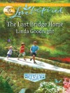 The Last Bridge Home (Love Inspired) - Linda Goodnight