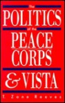 The Politics Of The Peace Corps & Vista - T. Zane Reeves